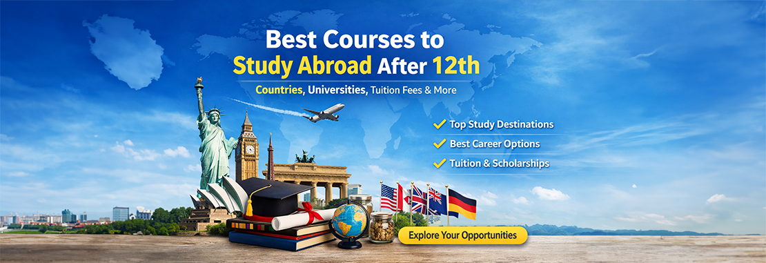 Best Courses to Study Abroad after 12th: Countries, Universities, Tuition Fees & More