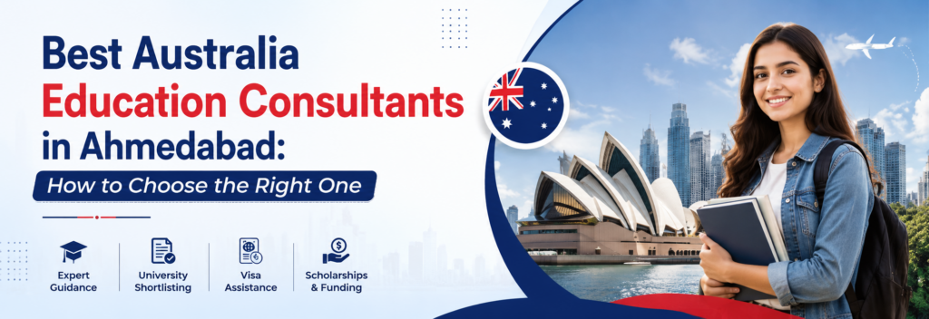 Best Australia Education Consultants in Ahmedabad: How to Choose the Right One